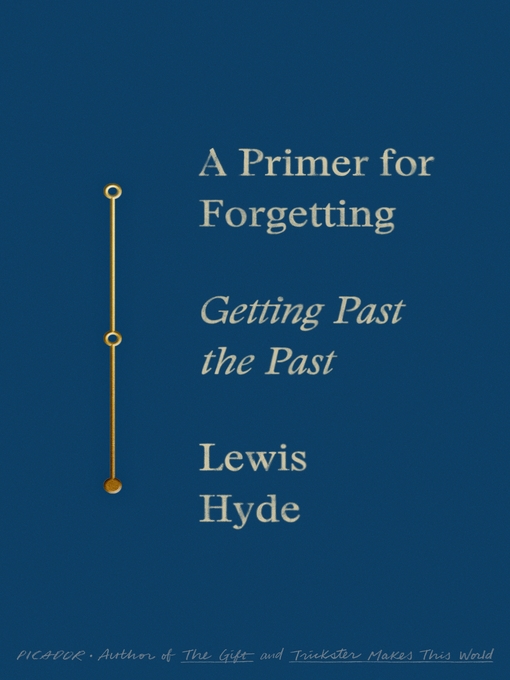 Title details for A Primer for Forgetting by Lewis Hyde - Wait list